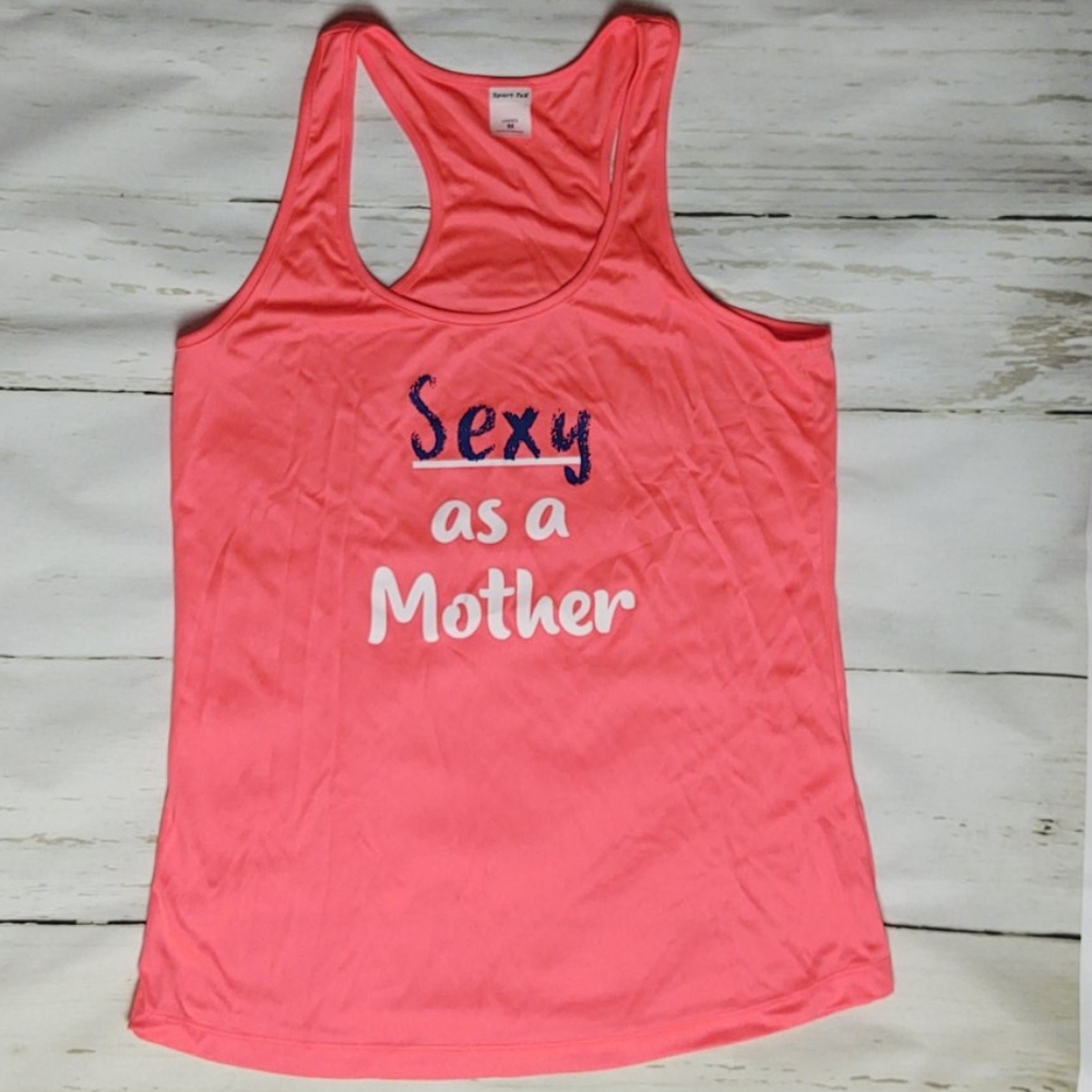 Dry fit Racer back tank top. Sexy as a Mother